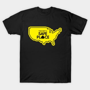 This Isn't A Safe Place T-Shirt